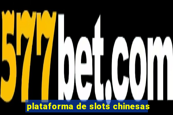 plataforma de slots chinesas